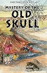 Mystery of the Old Skull (Choctaw Creek Kids Book 1) Mystery of the Old Skull (Choctaw Creek Kids Book 1)