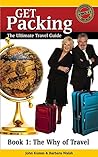 Get Packing: Book 1: The Why of Travel (Get Packing: The Ultimate Travel Guide)