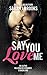 Say You Love Me by Sarah J. Brooks