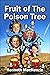 Fruit of The Poison Tree