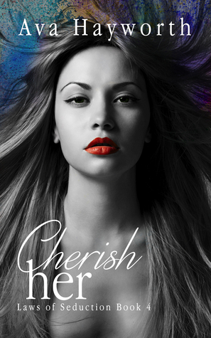 Cherish Her: Laws of Seduction 4 (Kindle Edition)
