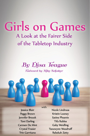 Girls on Games: A Look at the Fairer Side of the Tabletop Industry (Paperback)
