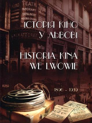 Історія кіно у Львові 1896-1939 рр. / Historia kina we Lwowie 1896-1939 rr.