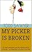 MY PICKER IS BROKEN: Real People's Worst Relationship Choices – A Collection of Short Stories