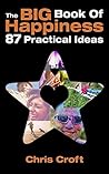 The Big Book of Happiness: 87 Practical Ideas