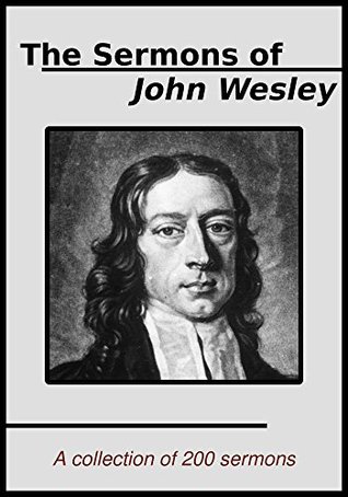The Sermons of John Wesley: A Collection of 200 Sermons