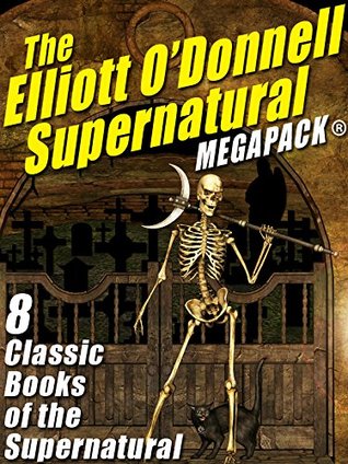 The Elliott O’Donnell Supernatural MEGAPACK® (Kindle Edition)