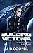 Building Victoria by M.D. Cooper