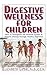 Digestive Wellness for Chil...