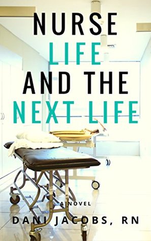 Nurse Life and the Next Life: A Nurse’s True Stories of Life versus Death in the Emergency Room (Kindle Edition)