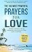Prayer | The 100 Most Powerful Prayers for Love | 2 Amazing Bonus Books to Pray for Marriage & Forgiveness: Attract or Build On An Incredible Relationship That Lasts a Lifetime
