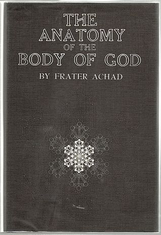 The Anatomy of the Body of God,: Being the supreme revelation of cosmic consciousness, explained and depicted in graphic form (Hardcover)