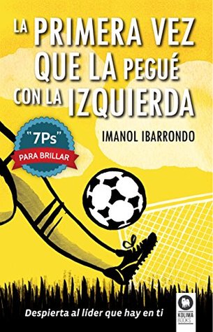 Portada de La primera vez que la pegué con la izquierda: "7Ps" para brillar, de Imanol Ibarrondo Garay