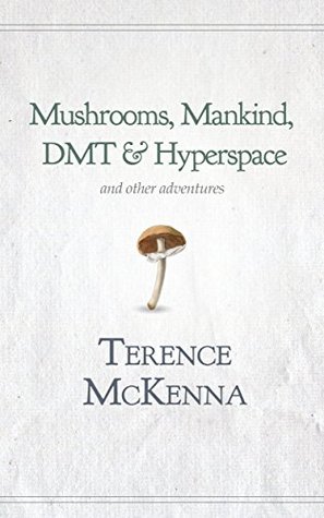 Mushrooms, Mankind, DMT, and Hyperspace