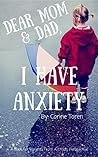 Dear Mom & Dad, I Have Anxiety: A Book For Parents From A Child's Perspective