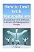 How to Deal With Manipulato...