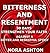 BITTERNESS AND RESENTMENT: 30 Days: Strengthen Your Faith: Against A Bitter and Resentful Spirit