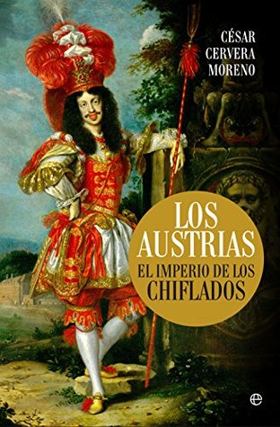 Los Austrias: El imperio de los chiflados (Historia) (Spanish Edition)