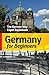 Germany for Beginners: The German Way Expat Guidebook