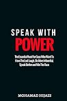 Speak With Power: The Essential Read For Guys Who Want To Have The Last Laugh , Be More Influential, Speak Better and Win The Race Speak With Power: The Essential Read For Guys Who Want To Have The Last Laugh , Be More Influential, Speak Better and Win The Race