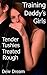 Training Daddy's Girls: Tender Tushies Treated Rough