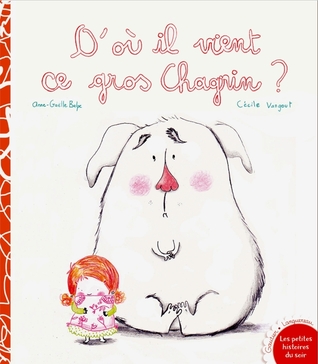 D'où il vient ce gros chagrin ? (Paperback)