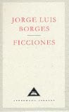 Ficciones by Jorge Luis Borges Ficciones by Jorge Luis Borges