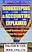 BOOKKEEPING & ACCOUNTING EXPLAINED: For Small Business & Home Business the Easy Way (Over 25+ Examples!) ((Bookkeeping, Accounting, Quickbooks, Simply Accounting, Sage, ACCPAC))