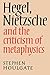 Hegel, Nietzsche and the Criticism of Metaphysics