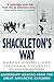 Shackleton's Way by Margot Morrell