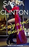 In My Arms Tonight by Sasha Clinton