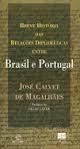 Breve história das relações diplomáticas entre Brasil e Portugal