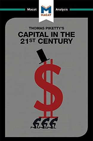 A Macat analysis of Thomas Piketty's Capital in the Twenty-First Century (Kindle Edition)