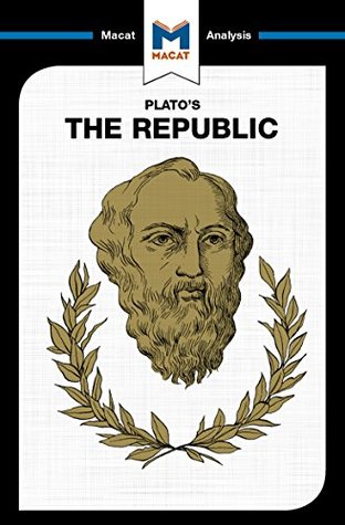 A Macat analysis of Plato's Republic (Kindle Edition)