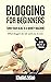 Blogging For Beginners: Tur...