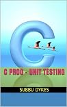 C Prog - Unit Testing (C Programming) C Prog - Unit Testing (C Programming)