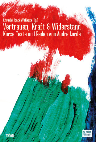 vertrauen, kraft & widerstand. kurze texte und reden von audre lorde