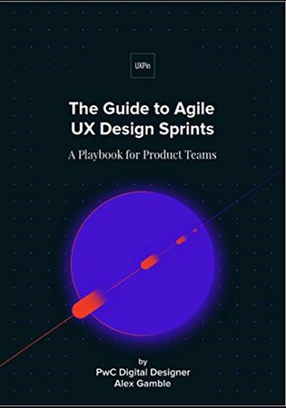 The Guide to Agile UX Design Sprints (French Edition)