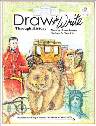 Napoleon To Lady Liberty: The World Of The 1800's (Draw and Write Through History #5)