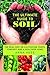 The Ultimate Guide to Soil by Anna Hess The Ultimate Guide to Soil by Anna Hess