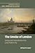 The Smoke of London: Energy and Environment in the Early Modern City (Cambridge Studies in Early Modern British History)