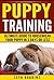 PUPPY TRAINING: Ultimate Gu...