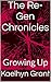 The Re-Gen Chronicles: Growing Up