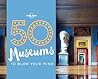 50 Museums to Blow Your Mind (Lonely Planet)