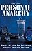Personal Anarchy: How to be...