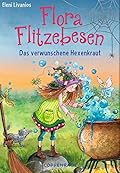 Flora Flitzebesen - Band 3: Das verwunschene Hexenkraut