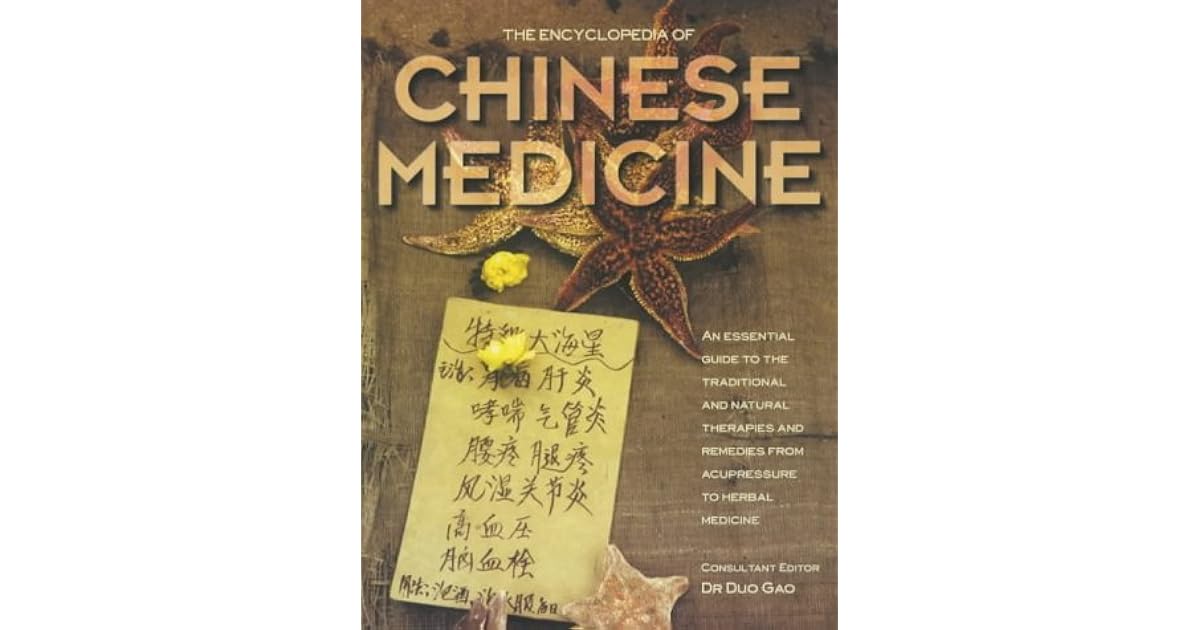 The Encyclopedia of Chinese Medicine An Essential Guide to the