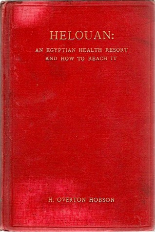 Helouan: An Egyptian Health Resort and How to Reach It (Hardcover)