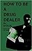 How to be a Drug Dealer