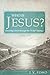 Who Is Jesus?: Knowing Christ through His 'I Am' Sayings
